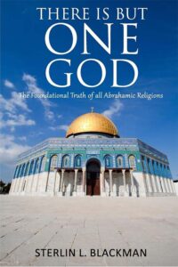 There Is But One God: The Foundational Truth of All Abrahamic Religions