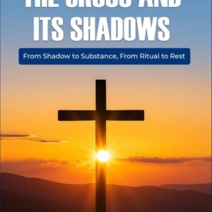 THE CROSS AND ITS SHADOWS