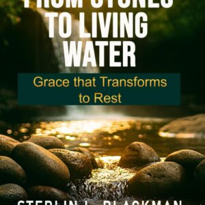 FROM STONES TO LIVING WATER